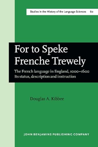 Beispielbild fr For to Speke Frenche Trewely: The French language in England, 1000-1600: its status, description and instruction (Studies in the History of the Language Sciences) zum Verkauf von Revaluation Books