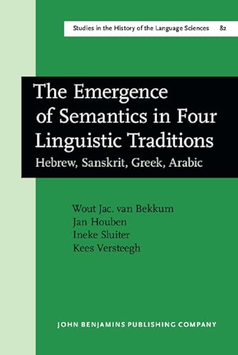 Stock image for The Emergence of Semantics in Four Linguistic Traditions (Studies in the History of the Language Sciences) for sale by Phatpocket Limited