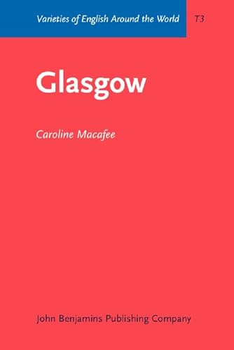 Glasgow (Varieties of English Around the World) (9789027247117) by Macafee, Caroline