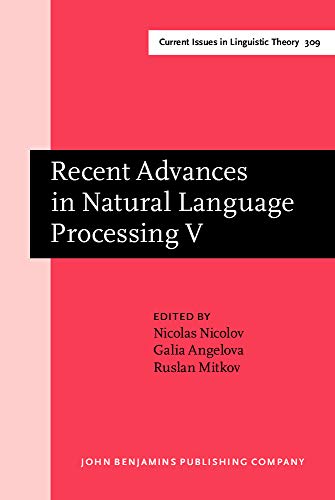 Stock image for Recent Advances in Natural Language Processing V: Selected papers from RANLP 2007 (Amsterdam Studies in the Theory and History of Linguistic Science, Series IV: Current Issues in Linguistic Theory) for sale by Books From California