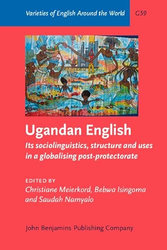 Stock image for Ugandan English: Its sociolinguistics, structure and uses in a globalising post-protectorate: G59 (Varieties of English Around the World) for sale by Cotswold Rare Books