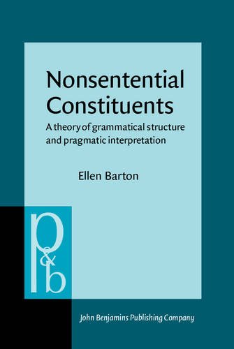 Stock image for Nonsentential Constituents (Pragmatics & Beyond New Series) for sale by Phatpocket Limited