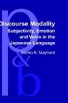 Imagen de archivo de Discourse Modality: Subjectivity, Emotion and Voice in the Japanese Language (Pragmatics & Beyond) a la venta por Revaluation Books