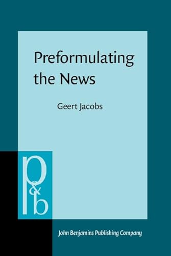 9789027250742: Preformulating the News (Pragmatics & Beyond New Series)