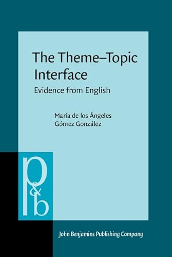 Imagen de archivo de The Theme-Topic Interface: Evidence from English ( Pragmatics & Beyond) a la venta por Asano Bookshop