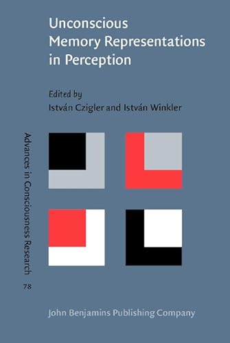 9789027252142: Unconscious Memory Representations in Perception: Processes and mechanisms in the brain: 78 (Advances in Consciousness Research)