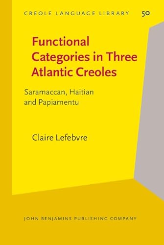 Beispielbild fr Functional Categories in Three Atlantic Creoles: Saramaccan, Haitian and Papiamentu (Creole Language Library) zum Verkauf von Books From California