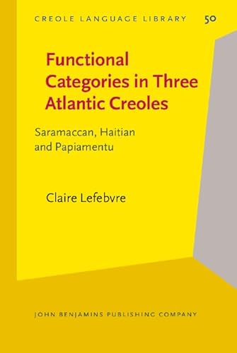 9789027252746: Functional Categories in Three Atlantic Creoles: Saramaccan, Haitian and Papiamentu: 50 (Creole Language Library)