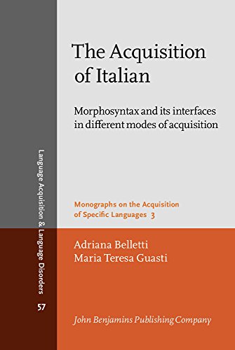Stock image for The Acquisition of Italian: Morphosyntax and Its Interfaces in Different Modes of Acquisition for sale by Revaluation Books