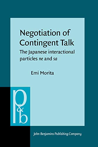 NEGOTIATION OF CONTINGENT TALK. THE JAPANESE INTERACTIONAL PARTICLES "NE" AND "SA" [HARDBACK]