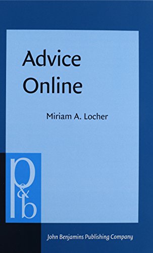 Beispielbild fr Advice Online: Advice-giving in an American Internet health column (Pragmatics and Beyond New Series) zum Verkauf von Books From California