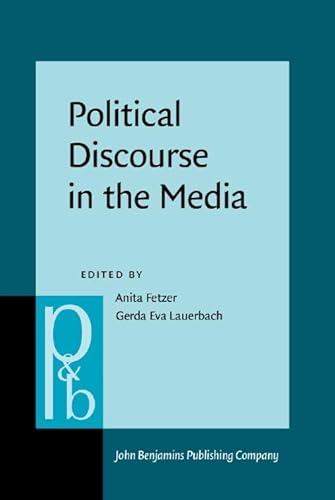 Stock image for Political Discourse in the Media: Cross-cultural perspectives (Pragmatics & Beyond New Series) for sale by Books From California