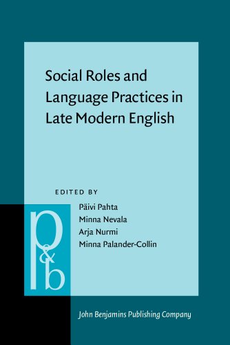 Imagen de archivo de Social Roles and Language Practices in Late Modern English (Pragmatics & Beyond New Series) a la venta por Books From California
