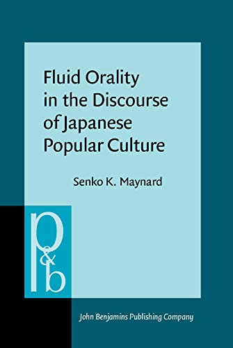 Beispielbild fr Fluid Orality in the Discourse of Japanese Popular Culture (Pragmatics & Beyond New Series) zum Verkauf von Books From California