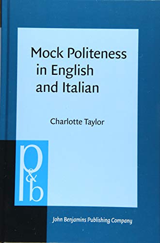 Imagen de archivo de Mock Politeness in English and Italian (Pragmatics & Beyond New Series) a la venta por Books From California