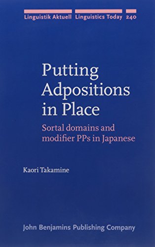 Putting Adpositions in Place: Sortal Domains and Modifier Pps in Japanese - Takamine, Kaori