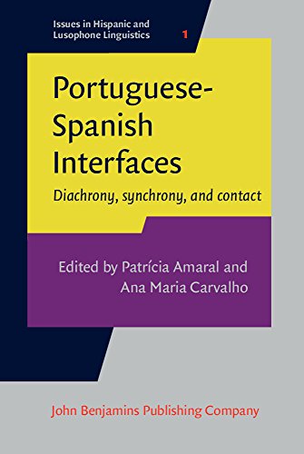 Stock image for Portuguese-Spanish Interfaces: Diachrony, synchrony, and contact (Issues in Hispanic and Lusophone Linguistics) for sale by Books From California