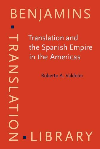 Imagen de archivo de Translation and the Spanish Empire in the Americas (Benjamins Translation Library) a la venta por Phatpocket Limited