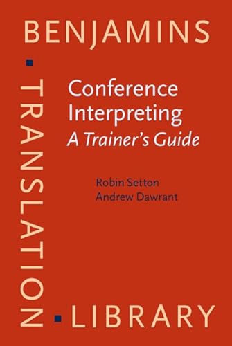 9789027258649: Conference Interpreting – A Complete Course and Trainer's Guide: Conference Interpreting – A Trainer’s Guide: 121 (Benjamins Translation Library)