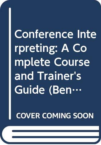 9789027258663: Conference Interpreting – A Complete Course and Trainer's Guide: 120-121 (Benjamins Translation Library)