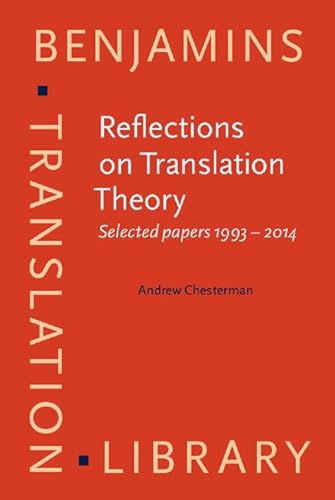 Beispielbild fr Reflections on Translation Theory: Selected papers 1993 - 2014 (Benjamins Translation Library) zum Verkauf von Books From California