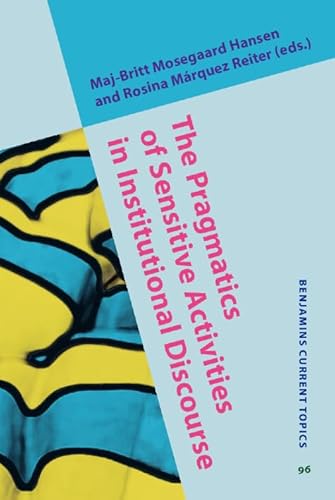 Imagen de archivo de The Pragmatics of Sensitive Activities in Institutional Discourse (Benjamins Current Topics) a la venta por Books From California