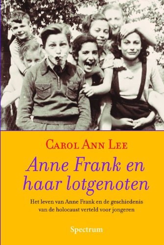 Beispielbild fr Anne Frank en haar lotgenoten. Het leven van Anne Frank en de geschiedenis van de holocaust verteld door jongeren zum Verkauf von Antiquariaat Schot