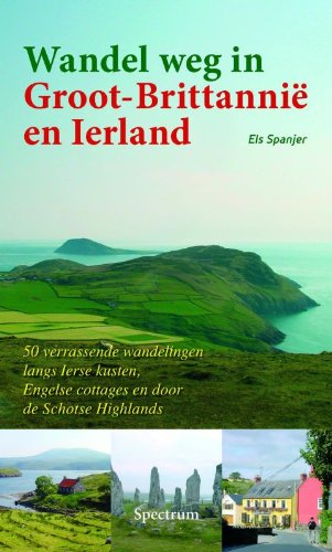 9789027422934: Wandel weg in Groot-Brittannie en Ierland: vijftig verrassende wandelingen langs Ierse kusten, Engelse cottages en door de schotse Highlands