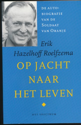 Op jacht naar het leven. De autobiografie van de Soldaat van Oranje.