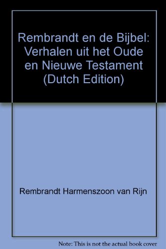 9789027496669: Rembrandt en de Bijbel: Verhalen uit het Oude en Nieuwe Testament (Dutch Edition)