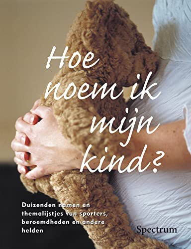 Stock image for Hoe noem ik mijn kind?: duizend namen en themalijsten van sporters, beroemdheden en andere helden for sale by WorldofBooks