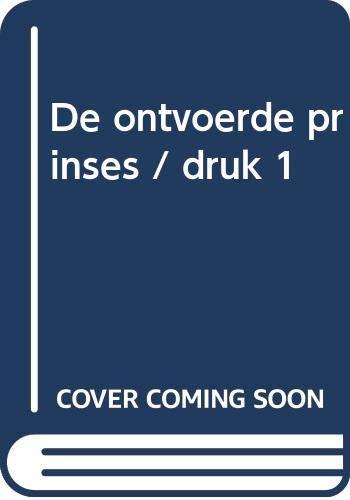 De ontvoerde prinses (Toen . in de tijd van) - Van Dam, Arend