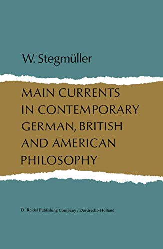 Main Currents in Contemporary German, British, and American Philosophy (9789027700117) by Wolfgang StegmÃ¼ller