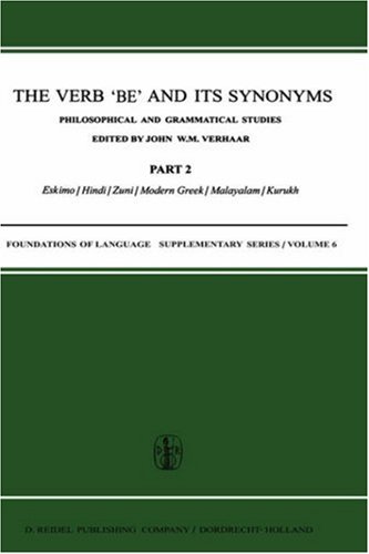 Beispielbild fr The Verb 'Be' and Its Synonyms. Philosophical and Grammatical Studies, Part 2: Eskimo, Hindi, Zuni, Modern Greek, Malayalam, Kurukh. Foundations of Language Supplementary Series, Volume 6 zum Verkauf von Zubal-Books, Since 1961