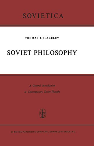 Soviet Philosophy: A General Introduction to Contemporary Soviet Thought (Sovietica, 18) (9789027700384) by Blakeley, J.E.