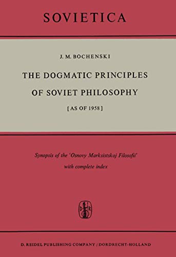 Beispielbild fr The dogmatic principles of Soviet philosophy. [as of 1958]. Synopsis of the 'Osnovy Marksistskoj Filosofii' with complete index. zum Verkauf von Kloof Booksellers & Scientia Verlag