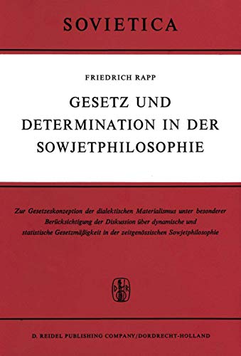 Gesetz Und Determination in Der Sowjetphilosophie: Zur Gesetzeskonzeption Des Dialektischen Materialismus Unter Besonderer BerÃ¼cksichtigung Der in Der ... (Sovietica, 26) (German Edition) (9789027700650) by Rapp, F.