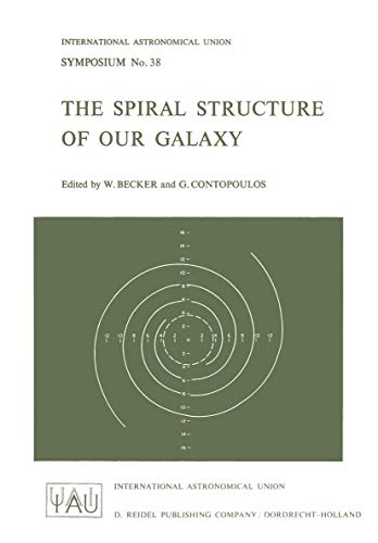 Stock image for The Spiral Structure of Our Galaxy : Proceedings of the I.A.U. Symposium, No. 38, Basel, Swetzerland, 1969 for sale by Better World Books Ltd