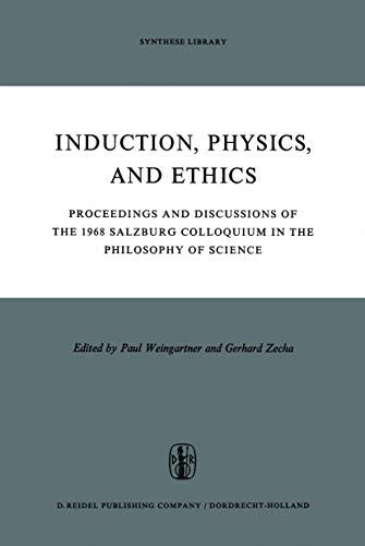 Beispielbild fr INDUCTION, PHYSICS AND ETHICS: Proceedings & Discussions of the 1968 Salzburg Colloquium in the Philosophy of Science zum Verkauf von Archer's Used and Rare Books, Inc.