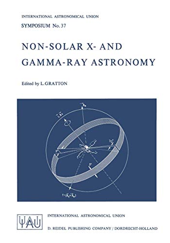 Stock image for Non-Solar X-Gamma-Ray Astronomy : Proceedings of the I.A.U. Symposium, No. 37, Rome, Italy, May 8-18, 1969 for sale by Better World Books