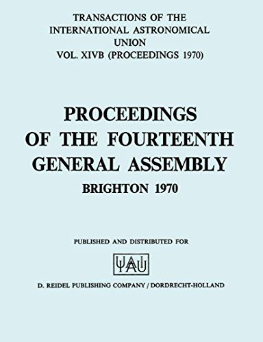 Beispielbild fr Transactions of the International Astronomical Union Volume 14B: Proceedings of the Fourteenth General Assembly Brighton 1970 zum Verkauf von PsychoBabel & Skoob Books