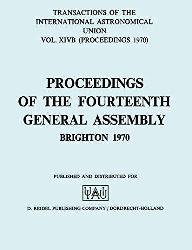 Stock image for Transactions of the International Astronomical Union Vol. 14b : Proceedings of the General Assembly of I.A.U., 13th, Prague, 1967 for sale by Better World Books