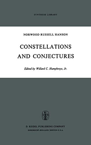 Constellations and Conjectures (Synthese Library, 48) (9789027701923) by Hanson, N.R.