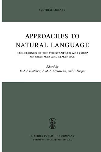 Imagen de archivo de Approaches to Natural Language: Proceedings of the 1970 Stanford Workshop on Grammar and Semantics (Synthese Library) a la venta por Wonder Book