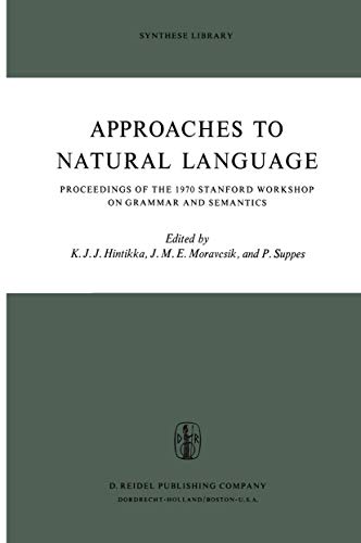 Stock image for Approaches to Natural Language: Proceedings of the 1970 Stanford Workshop on Grammar and Semantics (Synthese Library) for sale by Wonder Book