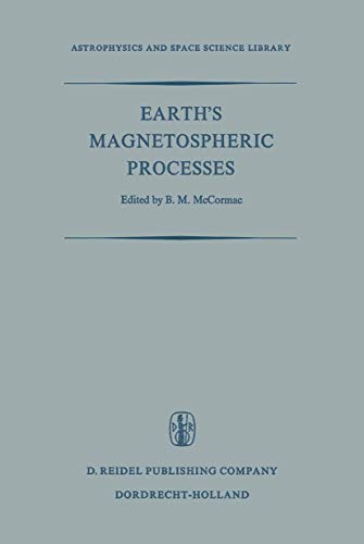 EARTH'S MAGNETOSPHERIC PROCESSES: Proceedings of a Symposium Organized by the Summer Advanced Stu...