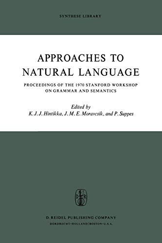 Imagen de archivo de Approaches to Natural Language: Proceedings of the 1970 Stanford Workshop on Grammar and Semantics a la venta por Priceless Books