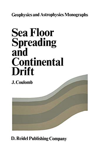 Sea Floor Spreading and Continental Drift (Geophysics and Astrophysics Monographs, 2)
