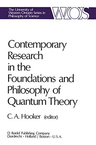 9789027702715: Contemporary Research in the Foundations and Philosophy of Quantum Theory: Proceedings of a Conference held at the University of Western Ontario, ... Ontario Series in Philosophy of Science)