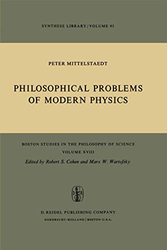 Philosophical Problems of Modern Physics (Boston Studies in the Philosophy of Science Volume XVIII)